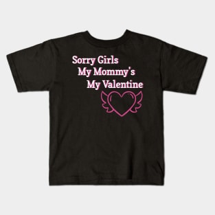 Sorry Girls My Mommy's My Valentine Funny Quote Design Kids T-Shirt